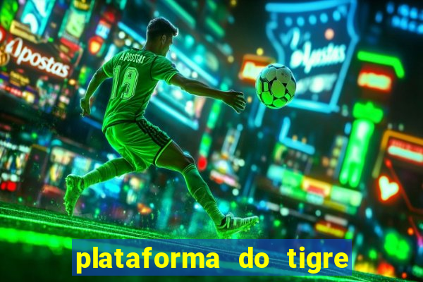 plataforma do tigre que paga no cadastro